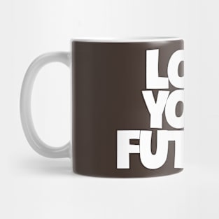 love your future Mug